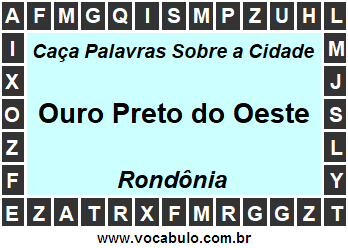 Caça Palavras Sobre a Cidade Ouro Preto do Oeste do Estado Rondônia