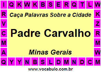Caça Palavras Sobre a Cidade Mineira Padre Carvalho
