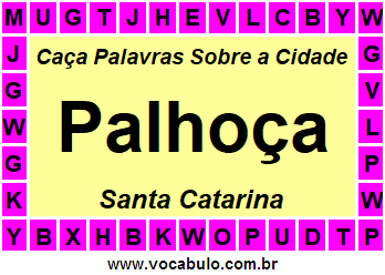 Caça Palavras Sobre a Cidade Palhoça do Estado Santa Catarina