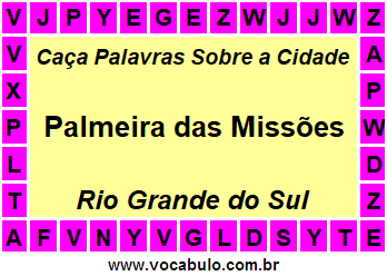 Caça Palavras Sobre a Cidade Palmeira das Missões do Estado Rio Grande do Sul