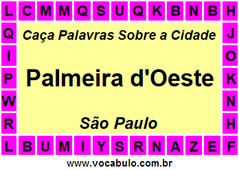 Caça Palavras Sobre a Cidade Palmeira d'Oeste do Estado São Paulo