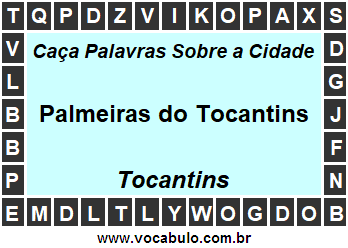 Caça Palavras Sobre a Cidade Tocantinense Palmeiras do Tocantins