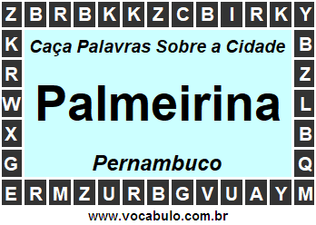 Caça Palavras Sobre a Cidade Palmeirina do Estado Pernambuco