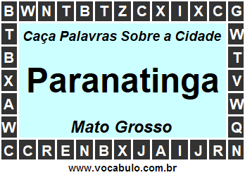 Caça Palavras Sobre a Cidade Paranatinga do Estado Mato Grosso