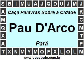 Caça Palavras Sobre a Cidade Pau D'Arco do Estado Pará