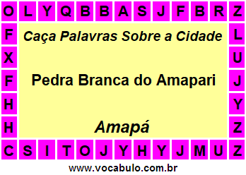 Caça Palavras Sobre a Cidade Pedra Branca do Amapari do Estado Amapá