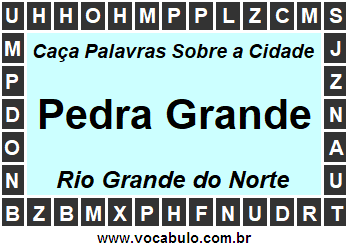 Caça Palavras Sobre a Cidade Norte Rio Grandense Pedra Grande