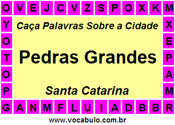 Caça Palavras Sobre a Cidade Pedras Grandes do Estado Santa Catarina