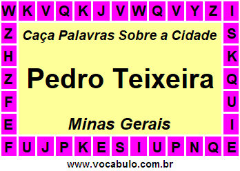 Caça Palavras Sobre a Cidade Mineira Pedro Teixeira