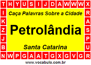 Caça Palavras Sobre a Cidade Catarinense Petrolândia