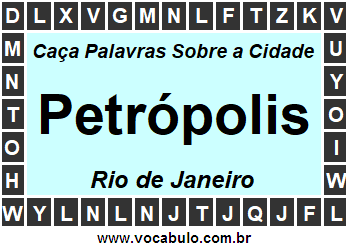 Caça Palavras Sobre a Cidade Petrópolis do Estado Rio de Janeiro