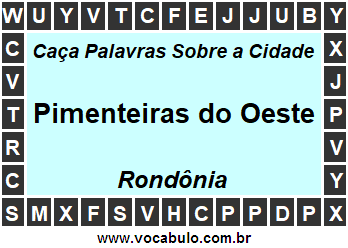Caça Palavras Sobre a Cidade Pimenteiras do Oeste do Estado Rondônia