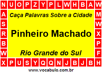 Caça Palavras Sobre a Cidade Pinheiro Machado do Estado Rio Grande do Sul