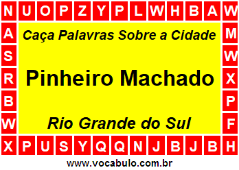 Caça Palavras Sobre a Cidade Gaúcha Pinheiro Machado