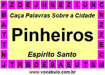 Caça Palavras Sobre a Cidade Pinheiros do Estado Espírito Santo