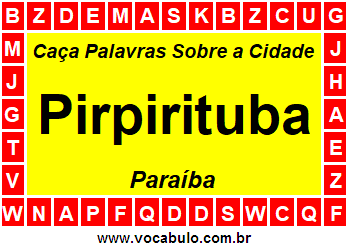 Caça Palavras Sobre a Cidade Pirpirituba do Estado Paraíba