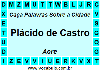 Caça Palavras Sobre a Cidade Plácido de Castro do Estado Acre