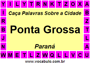 Caça Palavras Sobre a Cidade Ponta Grossa do Estado Paraná