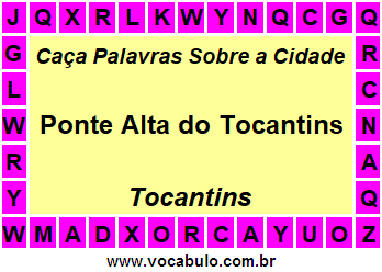 Caça Palavras Sobre a Cidade Ponte Alta do Tocantins do Estado Tocantins