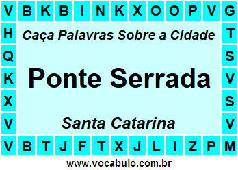 Caça Palavras Sobre a Cidade Catarinense Ponte Serrada