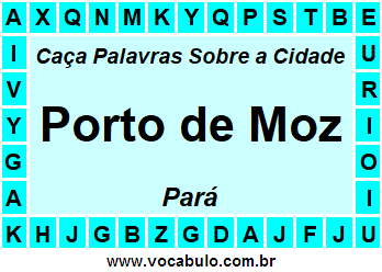 Caça Palavras Sobre a Cidade Porto de Moz do Estado Pará