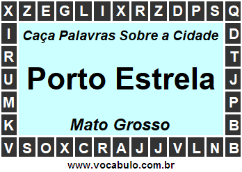 Caça Palavras Sobre a Cidade Porto Estrela do Estado Mato Grosso