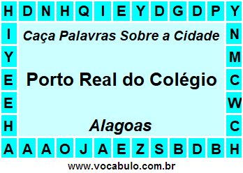 Caça Palavras Sobre a Cidade Porto Real do Colégio do Estado Alagoas