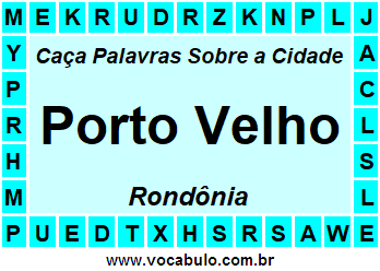 Caça Palavras Sobre a Cidade Porto Velho do Estado Rondônia