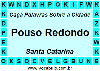 Caça Palavras Sobre a Cidade Catarinense Pouso Redondo