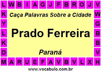 Caça Palavras Sobre a Cidade Prado Ferreira do Estado Paraná
