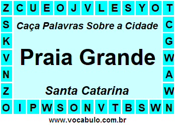 Caça Palavras Sobre a Cidade Praia Grande do Estado Santa Catarina