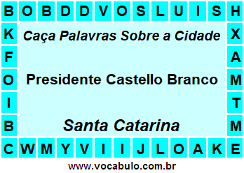 Caça Palavras Sobre a Cidade Presidente Castello Branco do Estado Santa Catarina