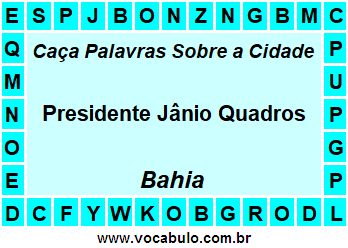 Caça Palavras Sobre a Cidade Baiana Presidente Jânio Quadros