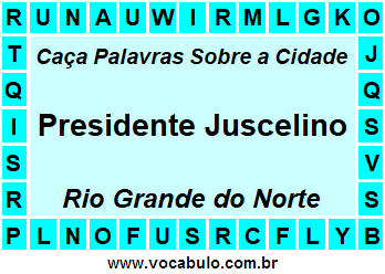 Caça Palavras Sobre a Cidade Norte Rio Grandense Presidente Juscelino