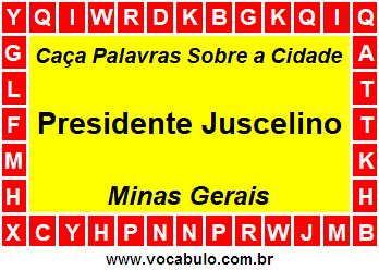 Caça Palavras Sobre a Cidade Presidente Juscelino do Estado Minas Gerais
