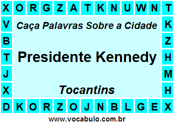Caça Palavras Sobre a Cidade Presidente Kennedy do Estado Tocantins
