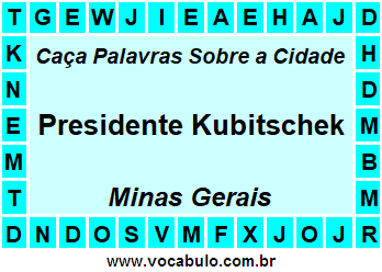 Caça Palavras Sobre a Cidade Presidente Kubitschek do Estado Minas Gerais