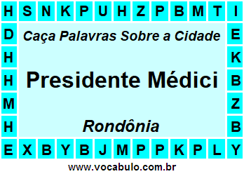 Caça Palavras Sobre a Cidade Rondoniense Presidente Médici
