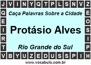 Caça Palavras Sobre a Cidade Protásio Alves do Estado Rio Grande do Sul