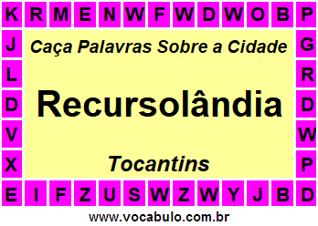 Caça Palavras Sobre a Cidade Recursolândia do Estado Tocantins