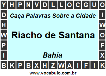 Caça Palavras Sobre a Cidade Riacho de Santana do Estado Bahia