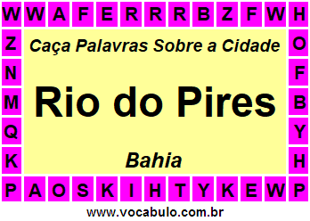 Caça Palavras Sobre a Cidade Rio do Pires do Estado Bahia