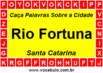 Caça Palavras Sobre a Cidade Catarinense Rio Fortuna