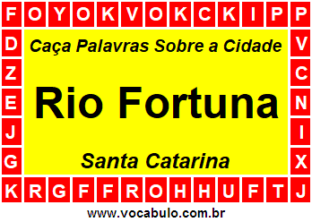 Caça Palavras Sobre a Cidade Rio Fortuna do Estado Santa Catarina