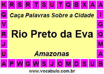 Caça Palavras Sobre a Cidade Rio Preto da Eva do Estado Amazonas