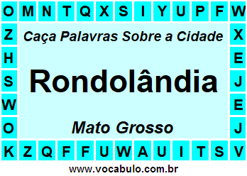 Caça Palavras Sobre a Cidade Mato-Grossense Rondolândia