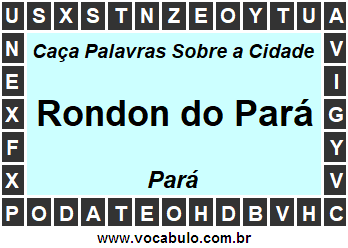 Caça Palavras Sobre a Cidade Rondon do Pará do Estado Pará