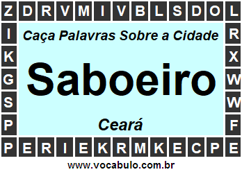 Caça Palavras Sobre a Cidade Saboeiro do Estado Ceará