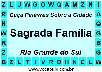 Caça Palavras Sobre a Cidade Sagrada Família do Estado Rio Grande do Sul