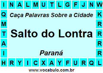 Caça Palavras Sobre a Cidade Salto do Lontra do Estado Paraná